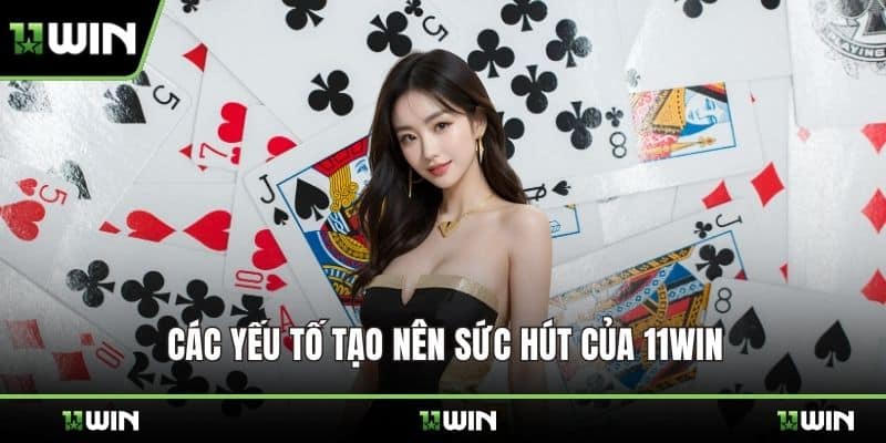 Các yếu tố tạo nên sức hút của 11WIN
