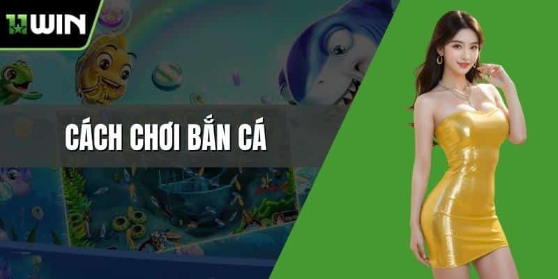 Cách chơi bắn cá
