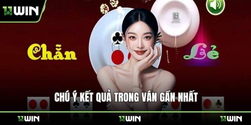 Chú ý kết quả trong ván gần nhất