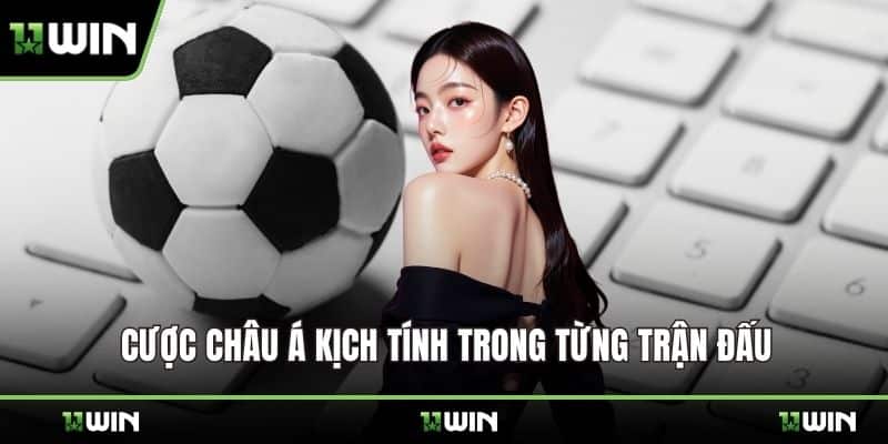 Cược châu Á kịch tính trong từng trận đấu