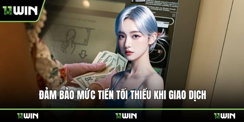 Đảm bảo mức tiền tối thiểu khi giao dịch