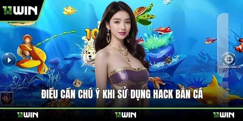 Điều cần chú ý khi sử dụng hack bắn cá