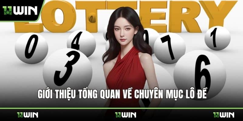 Giới thiệu tổng quan về chuyên mục lô đề