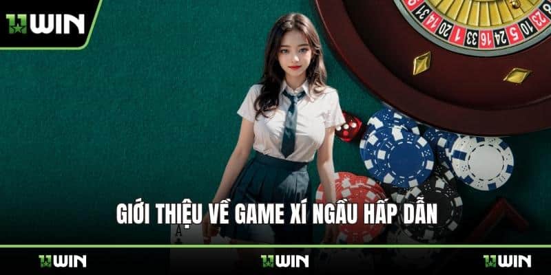 Giới thiệu về game xí ngầu hấp dẫn
