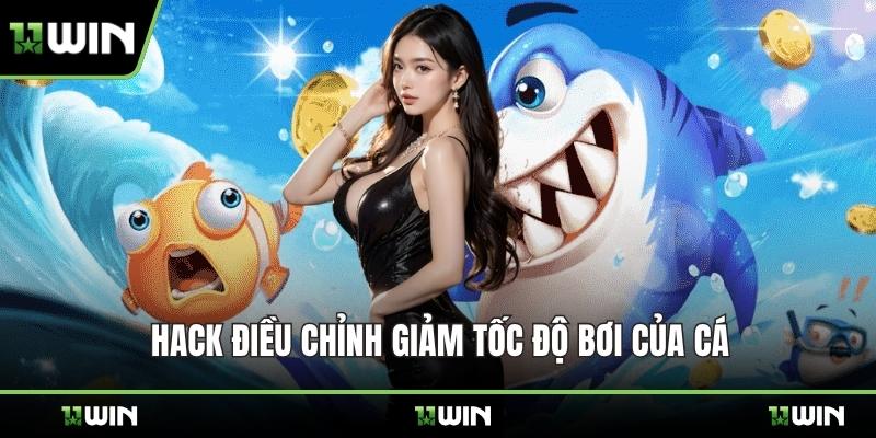 Hack điều chỉnh giảm tốc độ bơi của cá