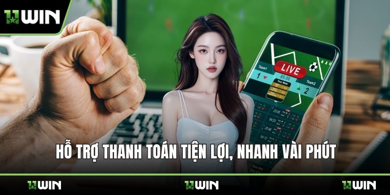 Hỗ trợ thanh toán tiện lợi, nhanh vài phút