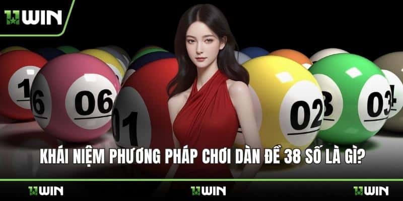 Khái niệm phương pháp chơi dàn đề 38 số là gì?