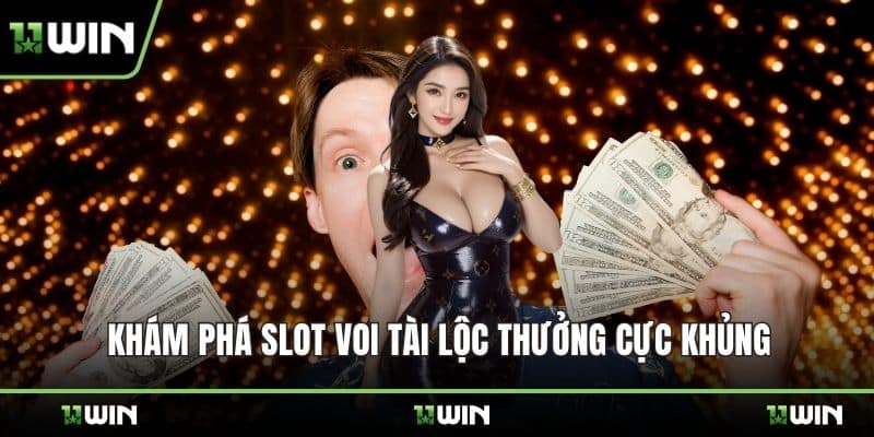 Khám phá slot Voi Tài Lộc thưởng cực khủng