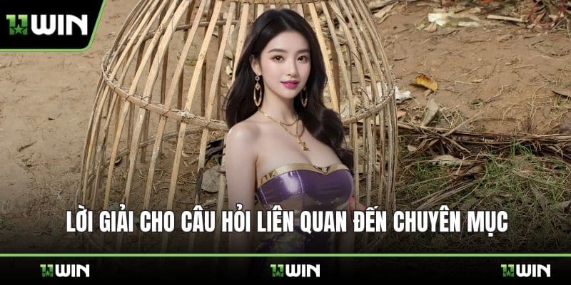 Lời giải cho câu hỏi liên quan đến chuyên mục