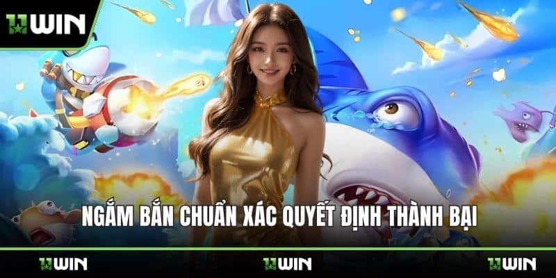 Ngắm bắn chuẩn xác quyết định thành bại
