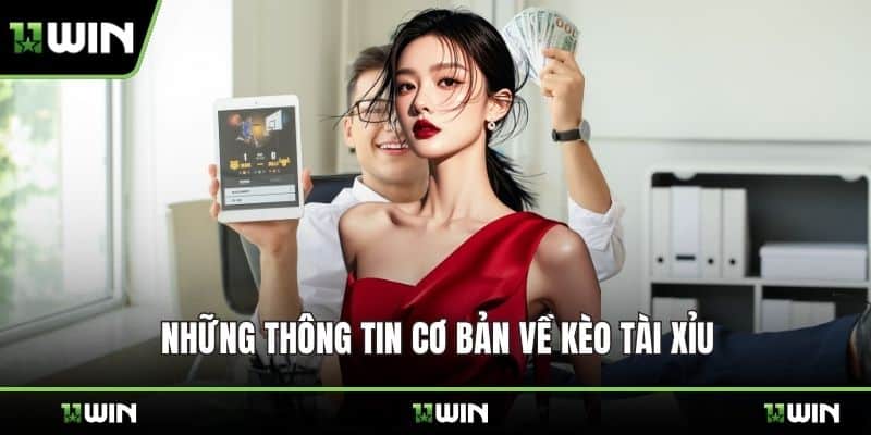Những thông tin cơ bản về kèo tài xỉu