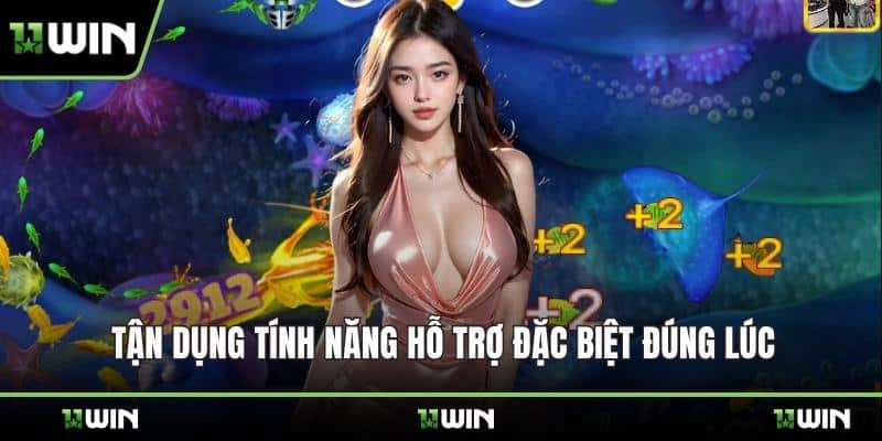 Tận dụng tính năng hỗ trợ đặc biệt đúng lúc