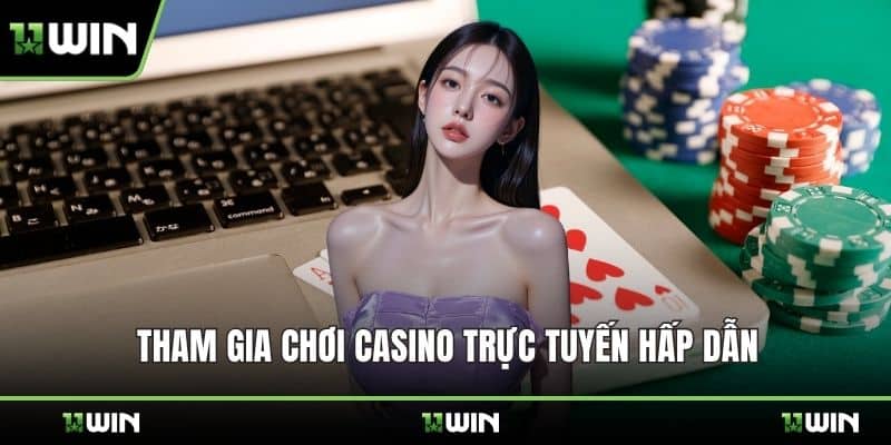 Tham gia chơi Casino trực tuyến hấp dẫn