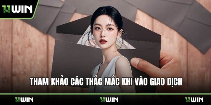 Tham khảo các thắc mắc khi vào giao dịch