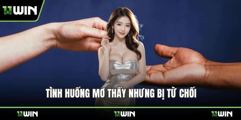 Tình huống mơ thấy nhưng bị từ chối