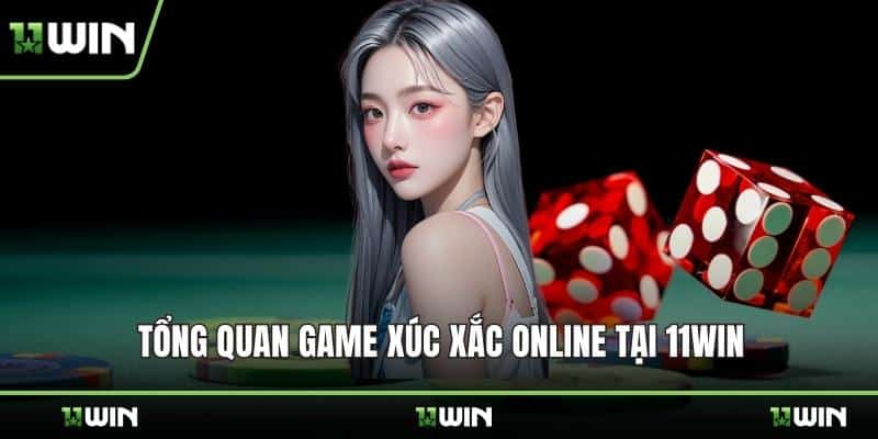 Tổng quan game xúc xắc online tại 11WIN