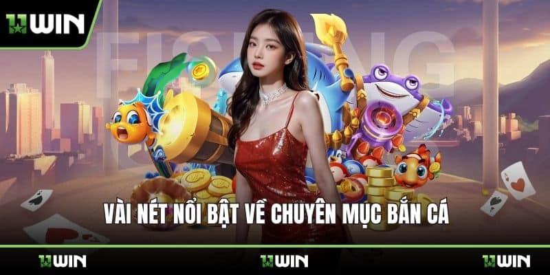 Vài nét nổi bật về chuyên mục bắn cá